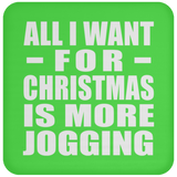 All I Want For Christmas Is More Jogging - Coaster