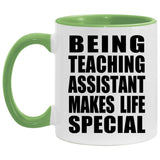 Being Teaching Assistant Makes Life Special - 11oz Accent Mug Green