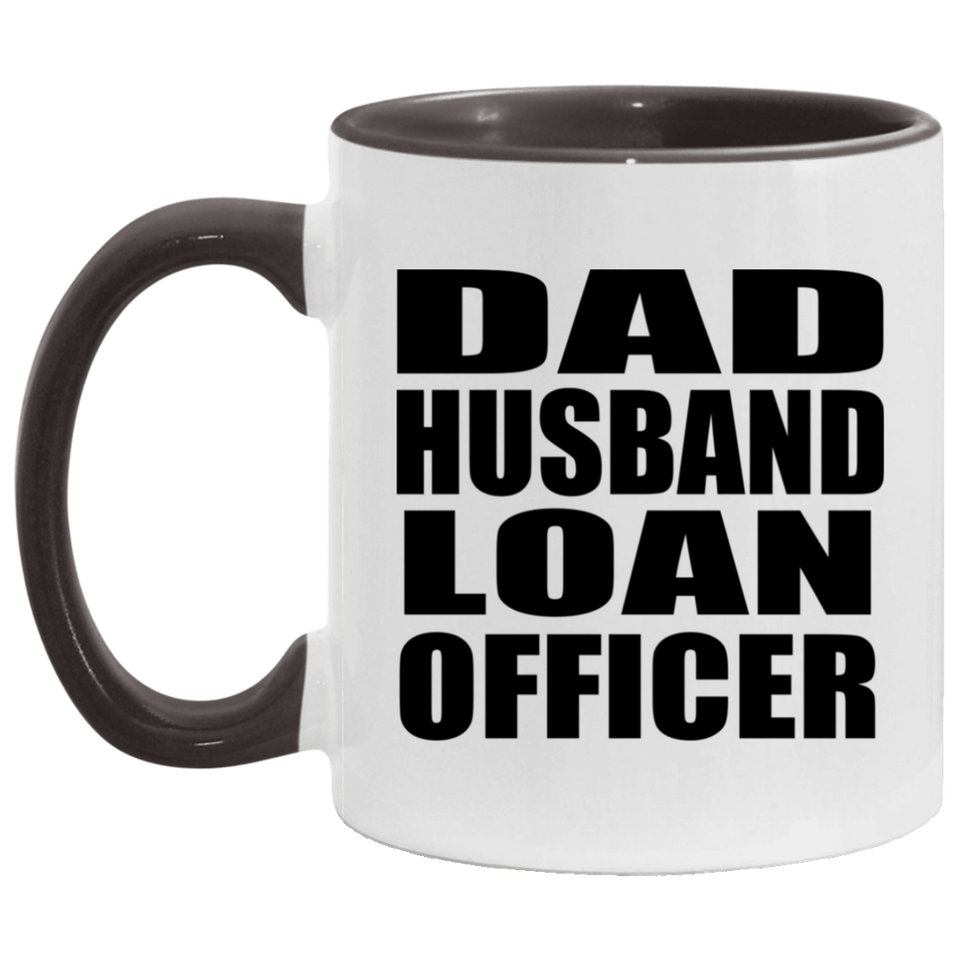 Dad Husband Loan Officer - 11oz Accent Mug Black