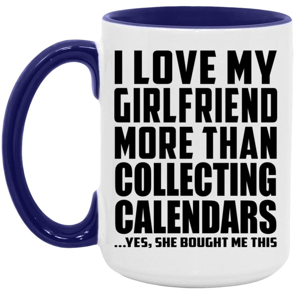 I Love My Girlfriend More Than Collecting Calendars - 15oz Accent Mug Purple