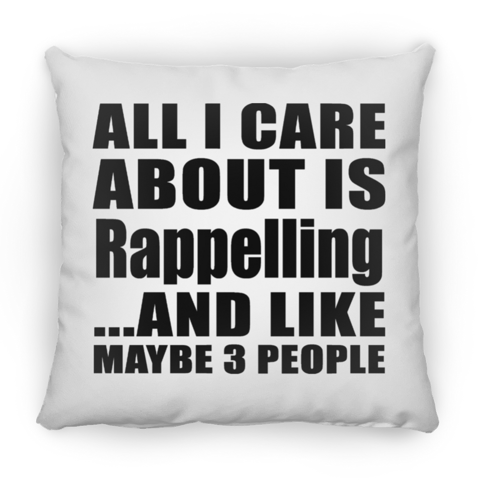 All I Care About Is Rappelling - Throw Pillow