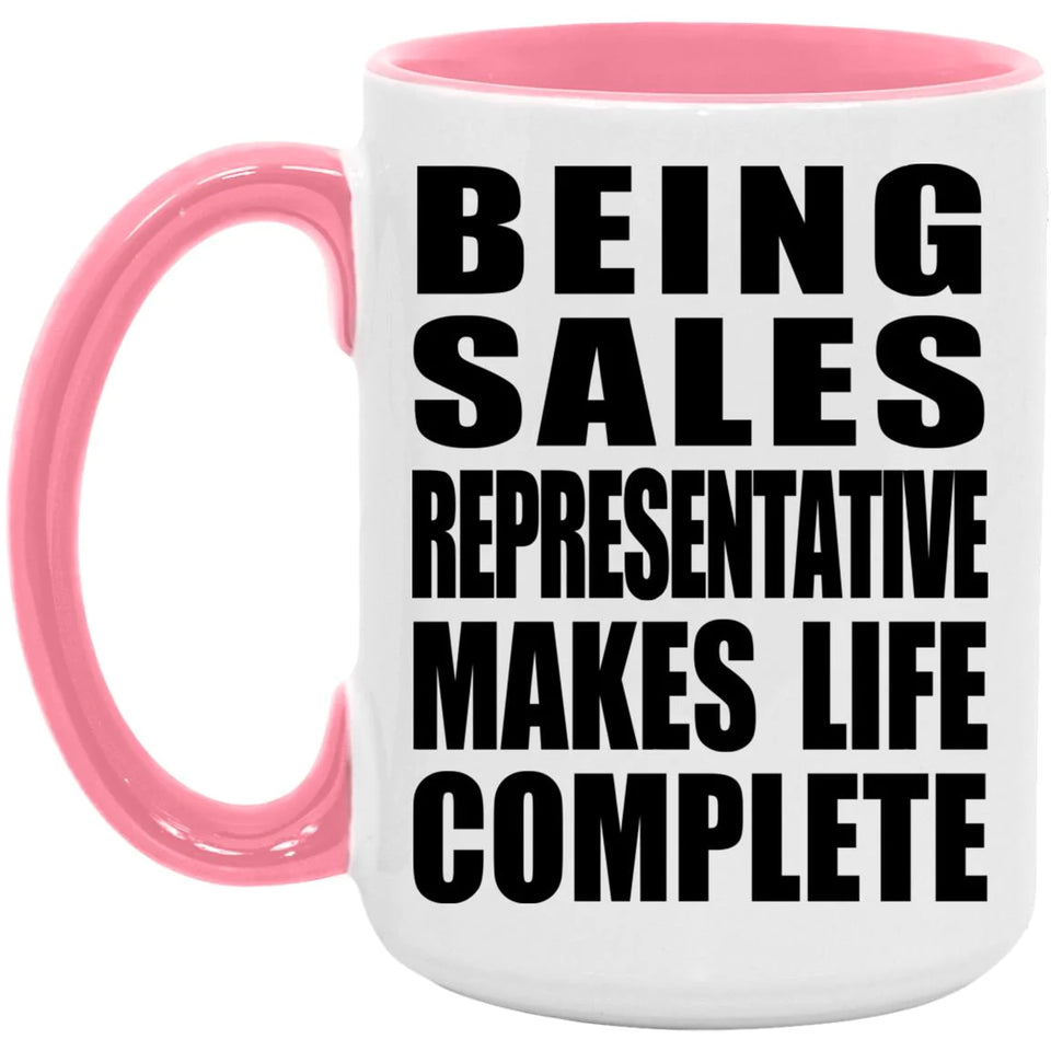Being Sales Representative Makes Life Complete - 15oz Accent Mug Pink