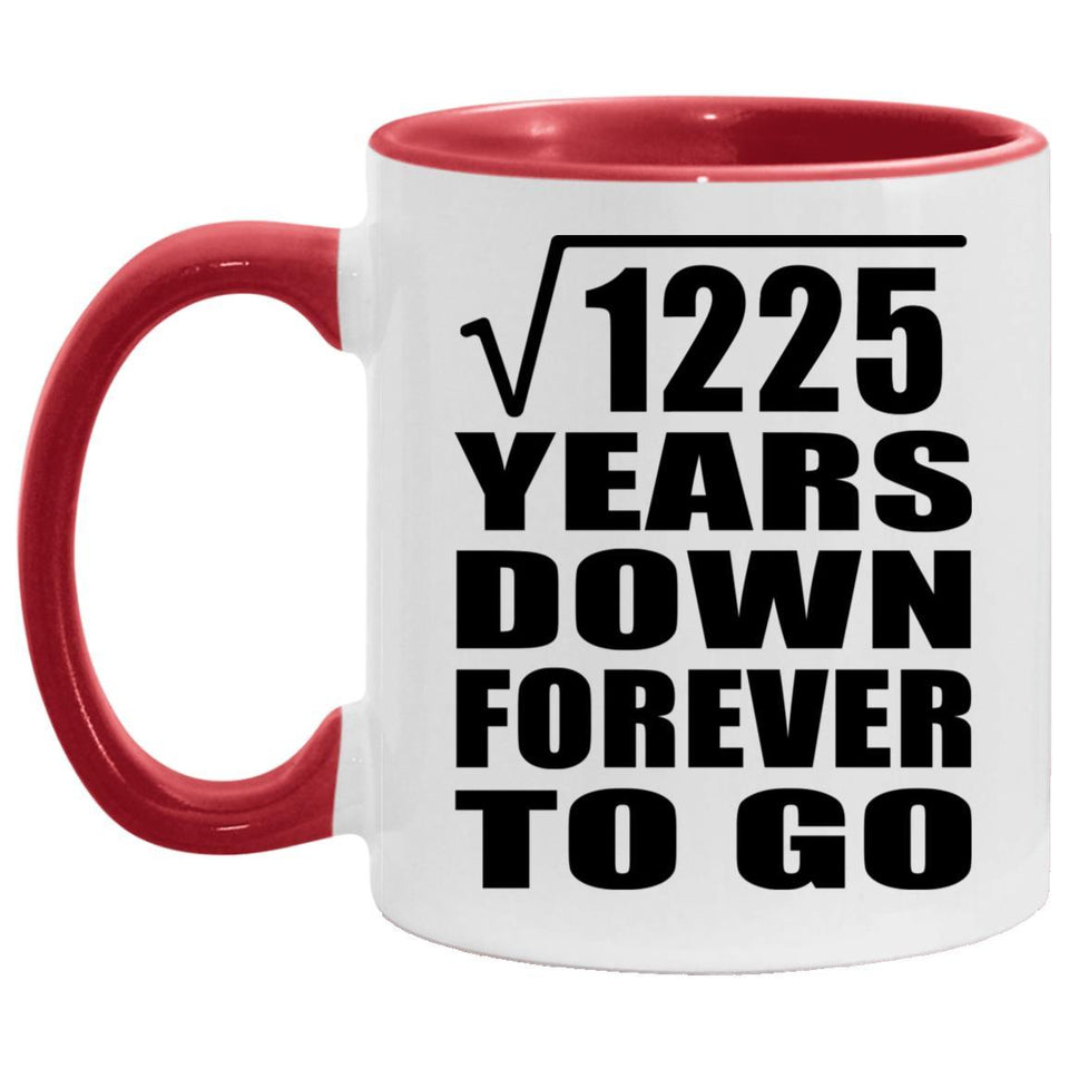 35th Anniversary Square Root of 1225 Years Down Forever To Go - 11oz Accent Mug Red