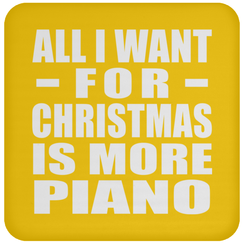 All I Want For Christmas Is More Piano - Coaster