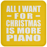 All I Want For Christmas Is More Piano - Coaster
