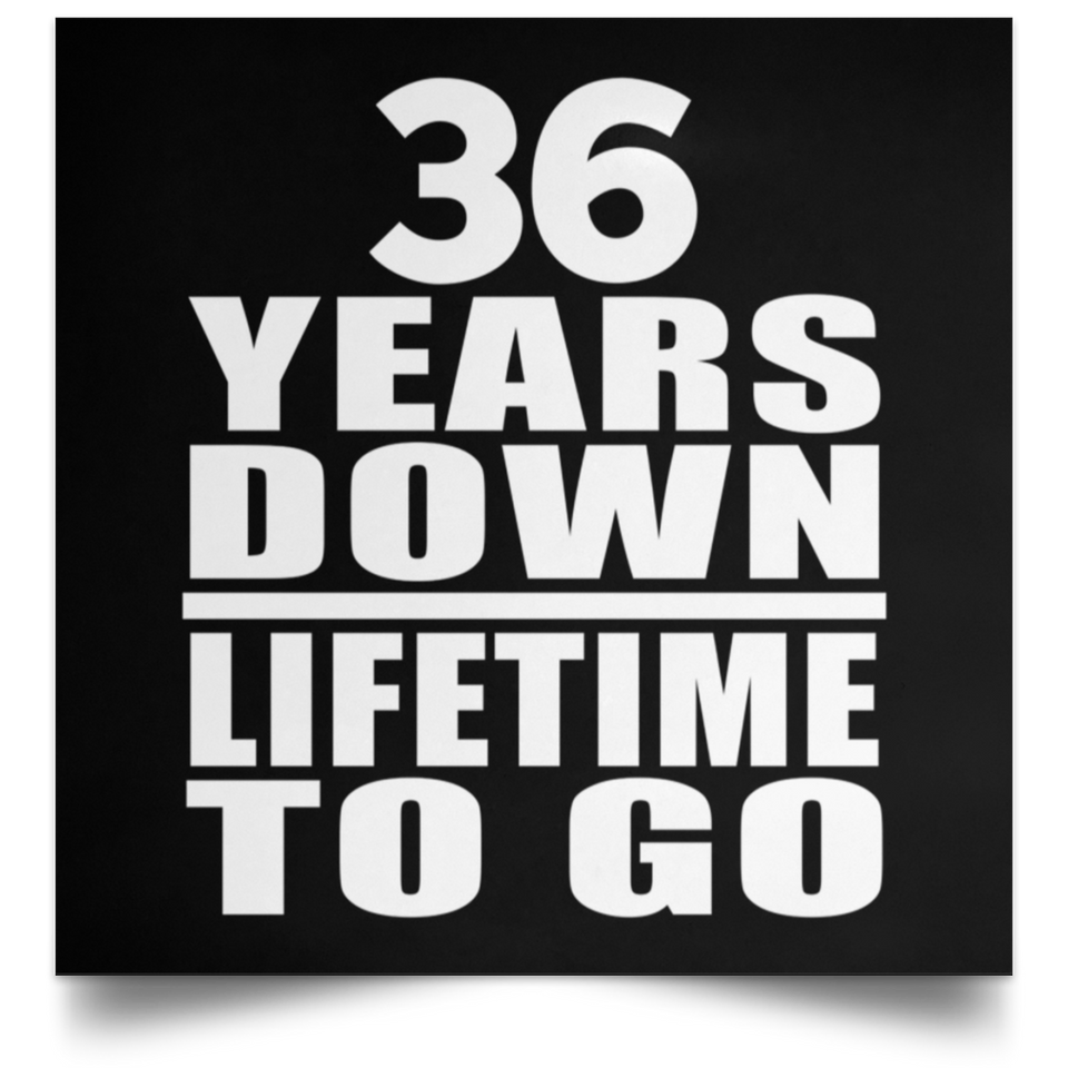 36th Anniversary 36 Years Down Lifetime To Go - Poster Square