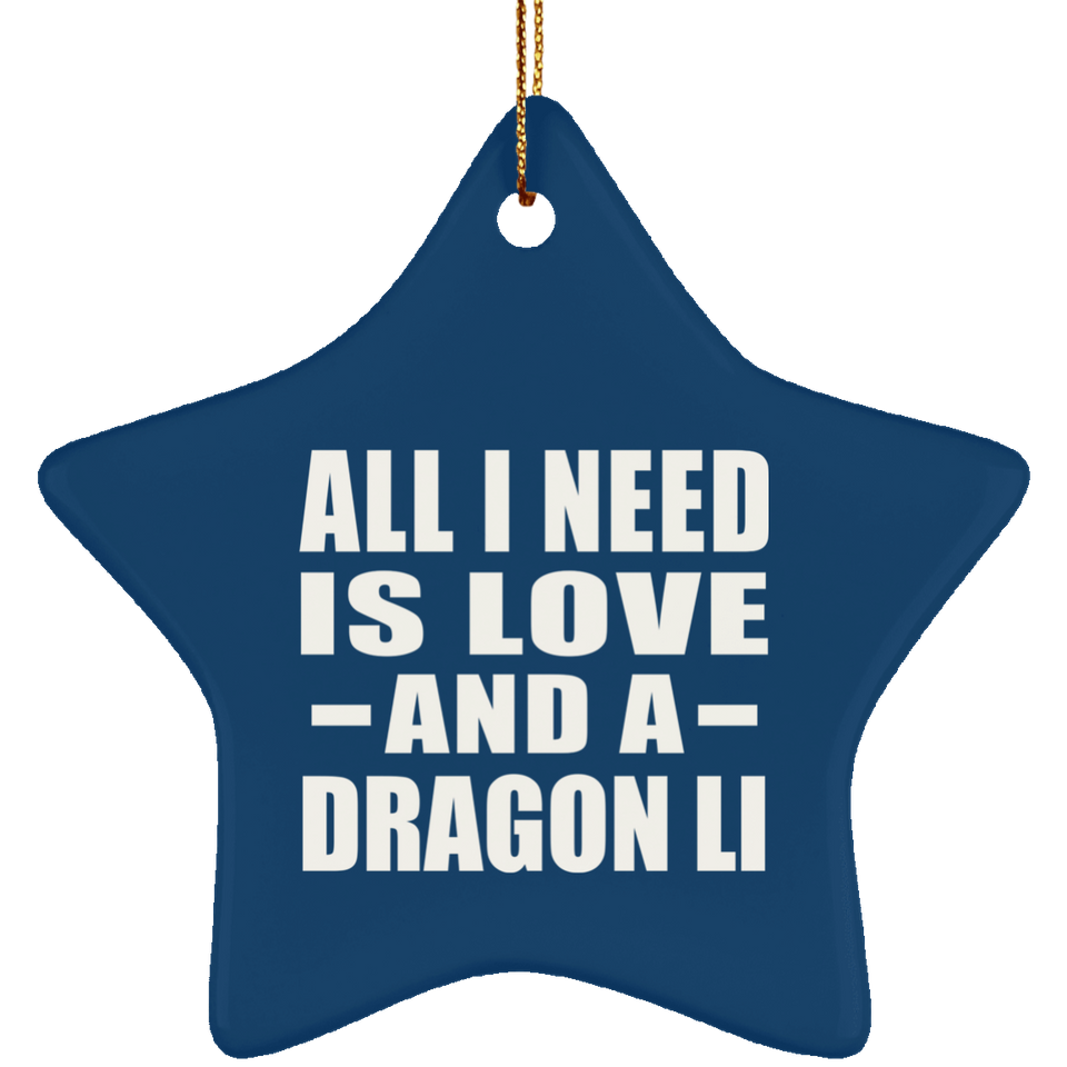 All I Need Is Love And A Dragon Li - Star Ornament