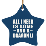 All I Need Is Love And A Dragon Li - Star Ornament