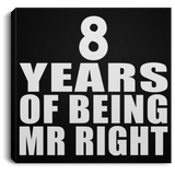8th Anniversary 8 Years Of Being Mr Right - Canvas Square