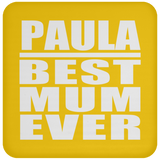 Paula Best Mum Ever - Drink Coaster