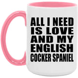 All I Need Is Love And My English Cocker Spaniel - 15oz Accent Mug Pink
