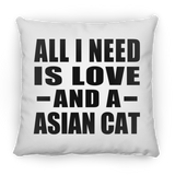 All I Need Is Love And A Asian Cat - Throw Pillow