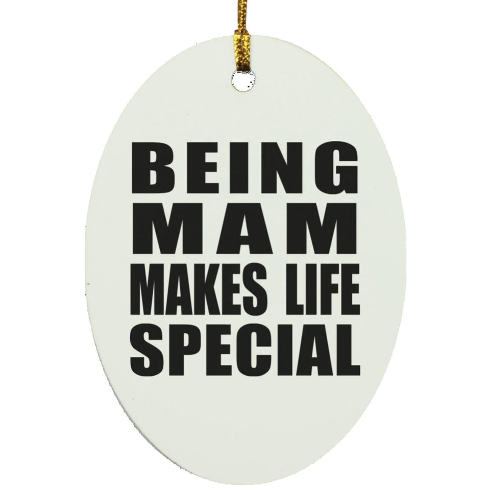 Being Mam Makes Life Special - Oval Ornament