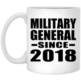 Military General Since 2018 - 11 Oz Coffee Mug