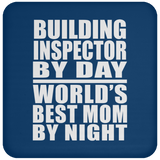 Building Inspector By Day World's Best Mom By Night - Drink Coaster