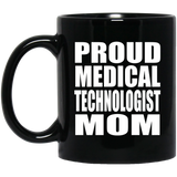 Proud Medical Technologist Mom - 11oz Coffee Mug Black