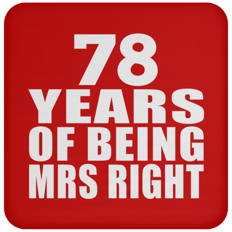 78th Anniversary 78 Years Of Being Mrs Right - Drink Coaster