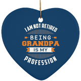 I Am Not Retired, Being Grandpa Is My Profession - Heart Ornament