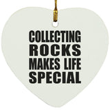 Collecting Rocks Makes Life Special - Heart Ornament