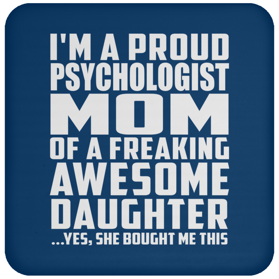 Proud Psychologist Mom Of Awesome Daughter - Drink Coaster