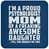 Proud Psychologist Mom Of Awesome Daughter - Drink Coaster