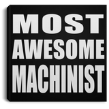 Most Awesome Machinist - Canvas Square