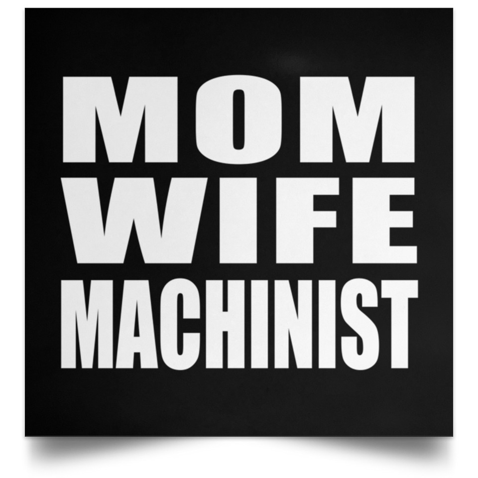 Mom Wife Machinist - Poster Square