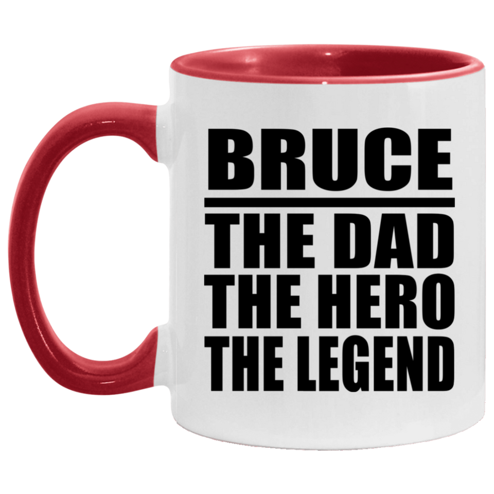 Bruce The Dad The Hero The Legend - 11oz Accent Mug Red