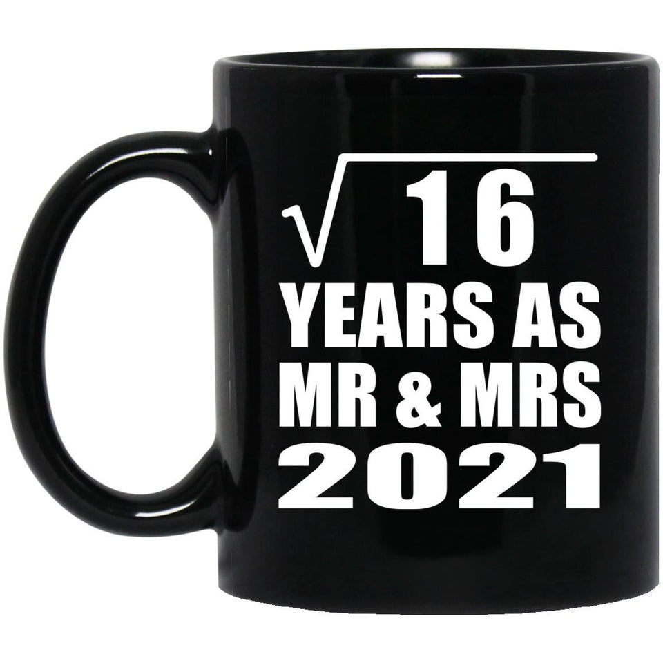 4th Anniversary Square Root of 16 Years As Mr & Mrs 2021 - 11oz Coffee Mug Black