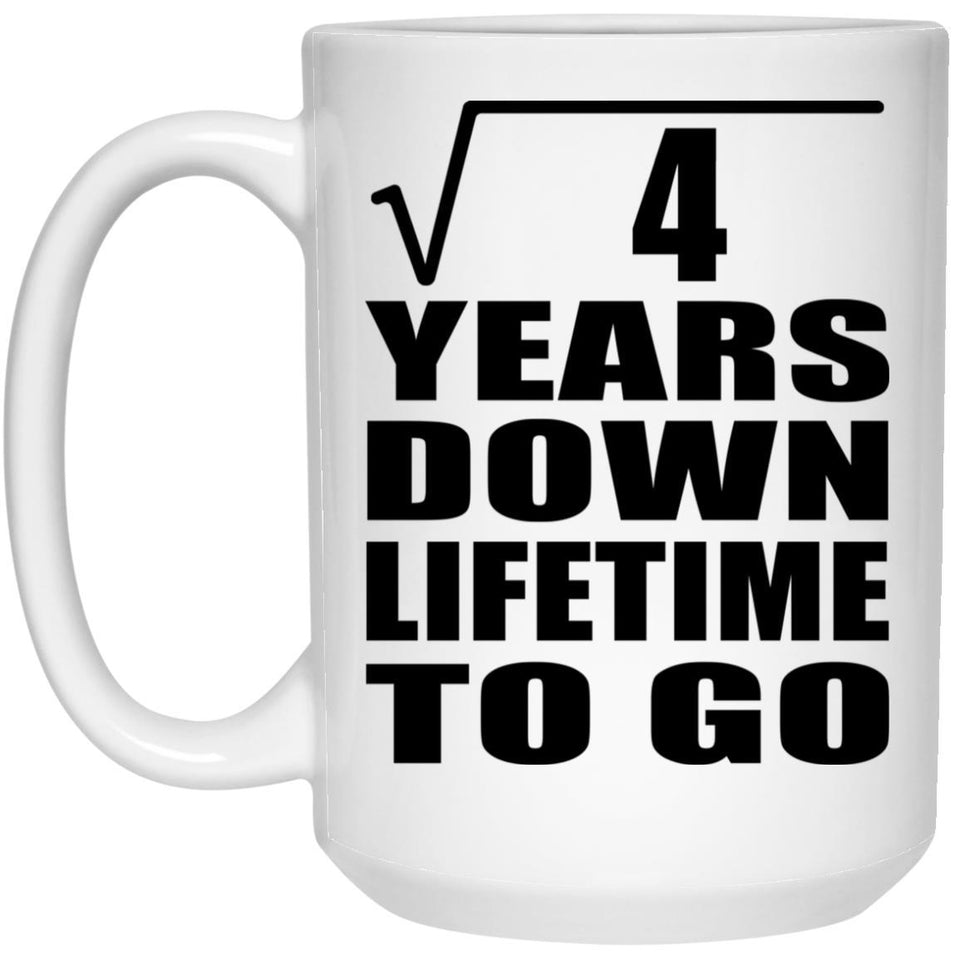 2nd Anniversary Square Root of 4 Years Lifetime To Go - 15oz Coffee Mug