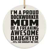 Proud Dockworker Mom Of Awesome Daughter - Circle Ornament