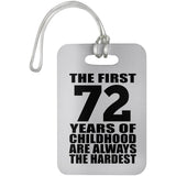 72nd Birthday First 72 Years of Childhood Are The Hardest - Luggage Bag Tag