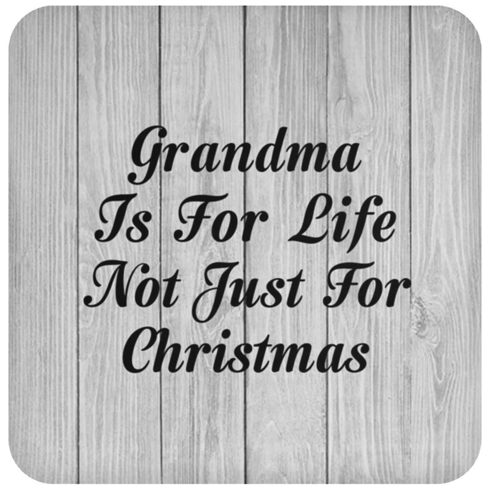 Grandma Is For Life Not Just For Christmas - Drink Coaster F