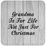 Grandma Is For Life Not Just For Christmas - Drink Coaster F