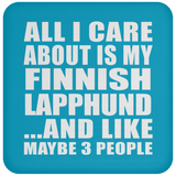 All I Care About Is My Finnish Lapphund - Drink Coaster