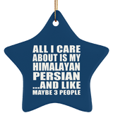 All I Care About Is My Himalayan Persian - Star Ornament