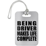 Being Driver Makes Life Complete - Luggage Bag Tag