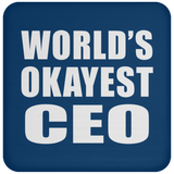 World's Okayest CEO - Drink Coaster
