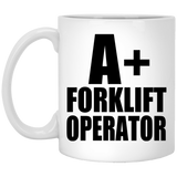 A+ Forklift Operator - 11oz Coffee Mug
