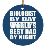 Biologist By Day World's Best Dad By Night - Circle Ornament