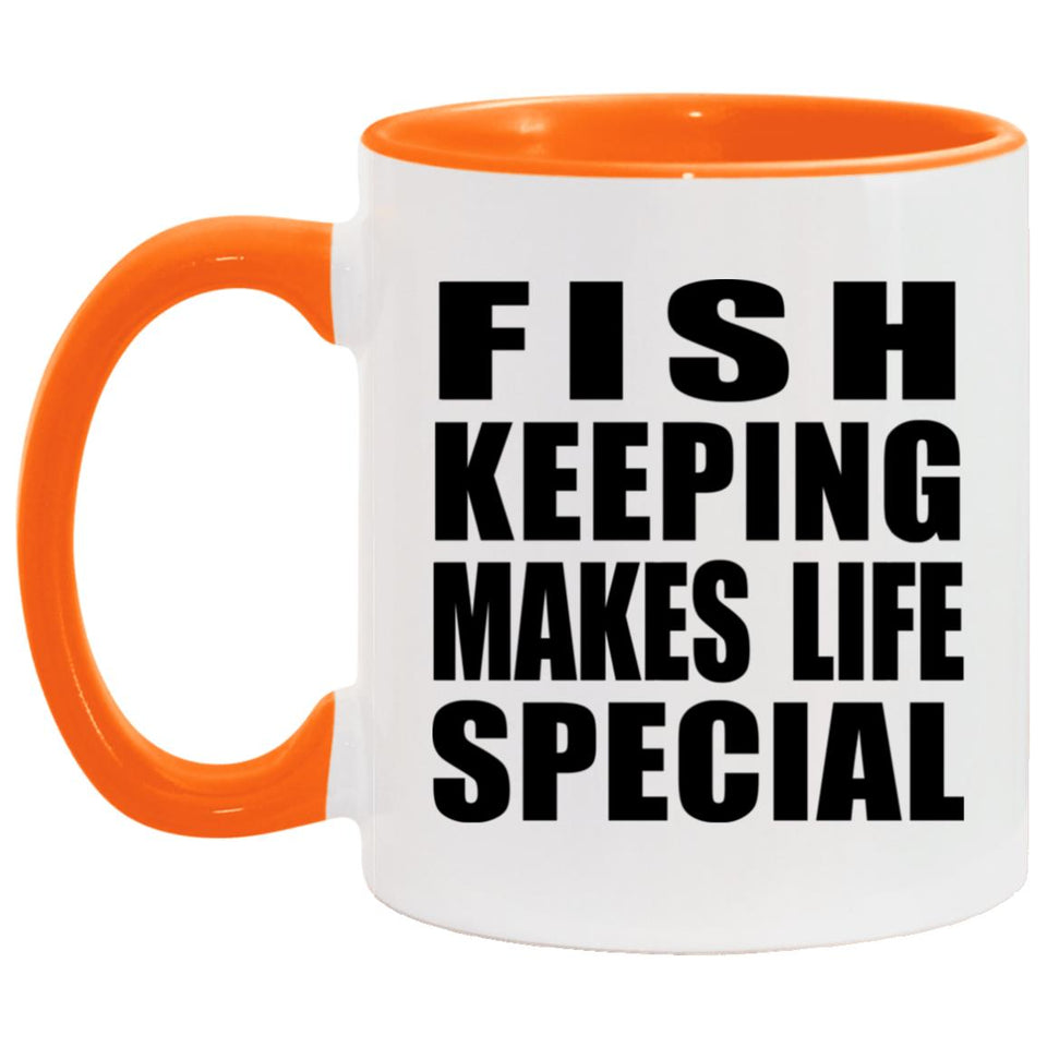 Fish Keeping Makes Life Special - 11oz Accent Mug Orange