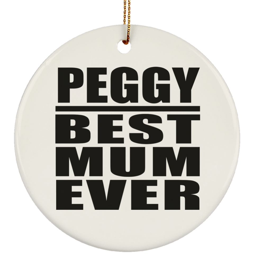 Peggy Best Mum Ever - Circle Ornament