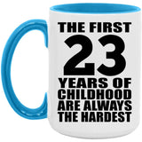 23rd Birthday First 23 Years of Childhood Are The Hardest - 15oz Accent Mug Blue