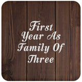 First Year As Family Of Three - Drink Coaster D