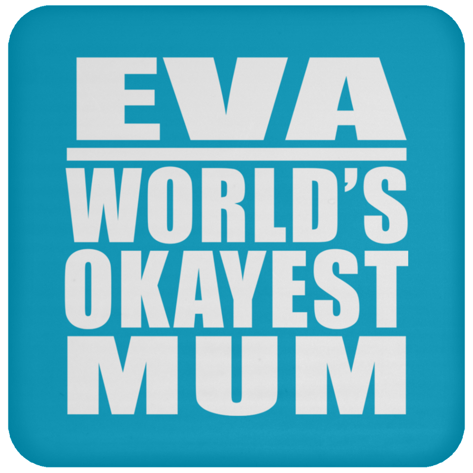 Eva World's Okayest Mum - Drink Coaster