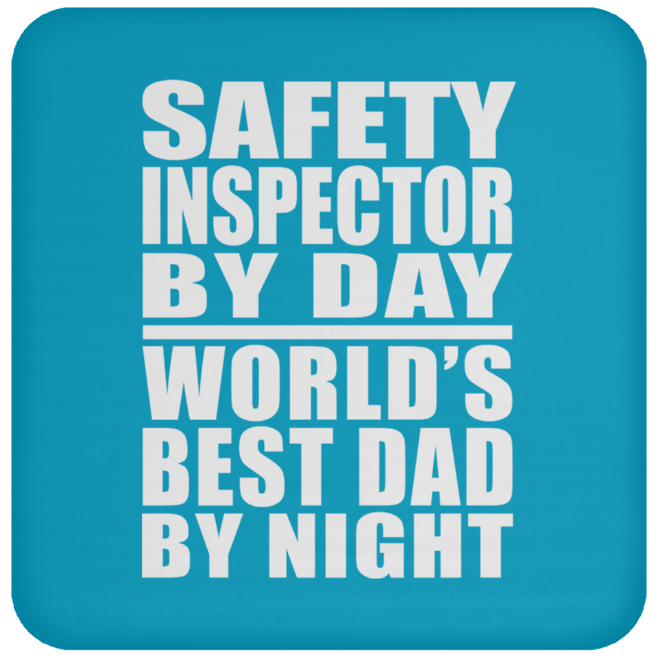 Safety Inspector By Day World's Best Dad By Night - Drink Coaster
