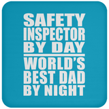 Safety Inspector By Day World's Best Dad By Night - Drink Coaster
