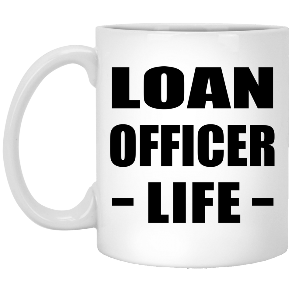 Loan Officer Life - 11oz Coffee Mug