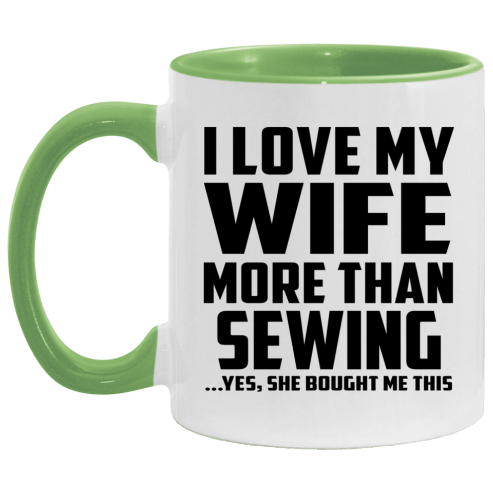 I Love My Wife More Than Sewing - 11oz Accent Mug Green