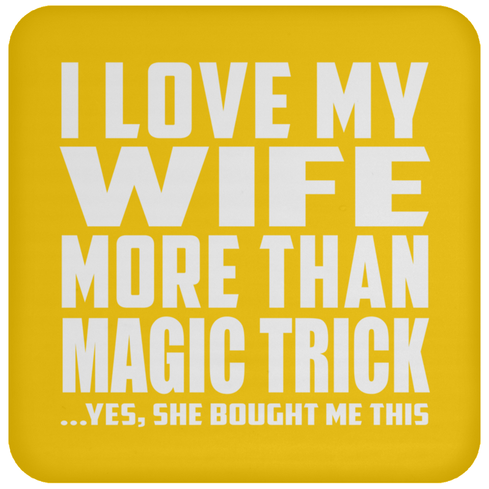 I Love My Wife More Than Magic Trick - Drink Coaster